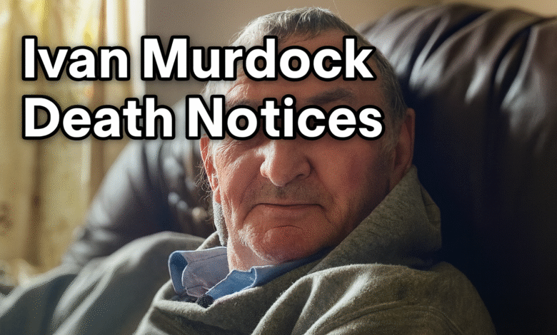 ivan murdock death notices