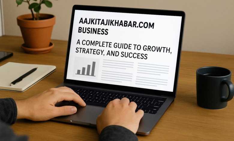 aajkitajikhabar.com business